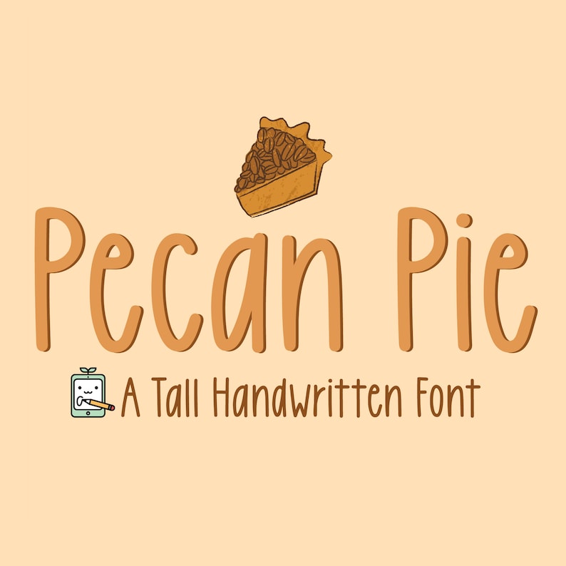 May include: A tall handwritten font called "Pecan Pie" with a cartoon illustration of a pecan pie slice above the text. The text "A Tall Handwritten Font" is below the font name.