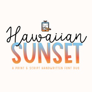 May include: A handwritten font duo called "Hawaiian Sunset" with a cute cartoon illustration of a tablet with a pencil. The text "A Print & Script Handwritten Font Duo" is below the main title.