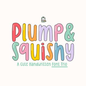 Plump and Squishy Font Trio - Cute Handwritten Bubble Font for Crafts | Cartoon & Bubble Style OTF Instant Download