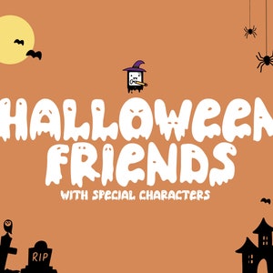 May include: Halloween Friends font with special characters. The font is white and dripping like a ghost. The background is orange. There are black bats, a moon, a ghost with a witch hat, a spider, and a haunted house.