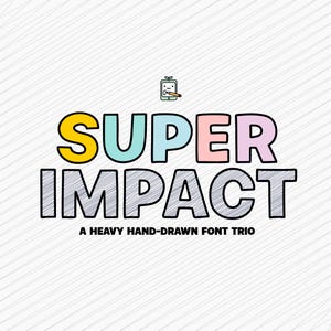 May include: A colorful font trio called "Super Impact" with a heavy hand-drawn style. The text is in a white background with a gray and white striped pattern.