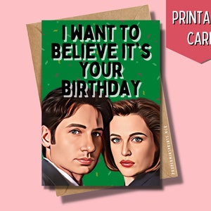 Imprimable, je veux croire que c’est votre carte d’anniversaire | Carte d’anniversaire X Files | Mulder et Scully Les Fichiers X | Sci-Fi OVNI Aliens Surnaturel