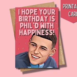 Druckbare Phil Foden Geburtstagskarte | Ich hoffe, dein Geburtstag ist Phil'd With Happiness | Manchester City Fußball England Footie Stockport Manny