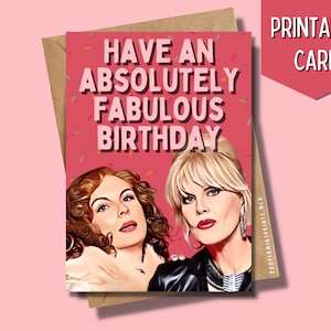 Printable Have an Absolutely Fabulous Birthday Card | Ab Fab Greeting Card | Birthday Card | Patsy and Edina | TV Show Characters Funny card
