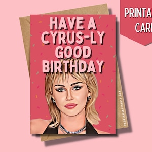 Druckbare Miley Cyrus Geburtstagskarte | Have A Cyrusly Good Geburtstagskarte | Grußkarte For Her Him Bestie BF GF BFF | Musik Celeb Karten
