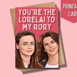 Gilmore Girls Grußkarte zum Ausdrucken | Happy Mothers Day Karte Geburtstagskarte für Mama You're the Lorelai to My Rory Gilmore Girls Card Mother
