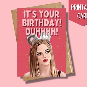 Printable Mean Girls Birthday Card It&#39;s Your Birthday Duh! Birthday Card 2000s Film Funny Quote Card for Best Friend BFF Birthday Mean Girls