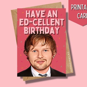 Printable Ed Sheeran Birthday Card | Celebrity Singer Birthday Card | Funny Pun Card for Ed Sheeran Fan BFF Best Friend Music Fan Card