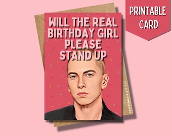 Printable Eminem Birthday Card | Will The Real Birthday Girl Please Stand Up | Slim Shady Birthday Card For Her GF BF Bestie | Music Rapper
