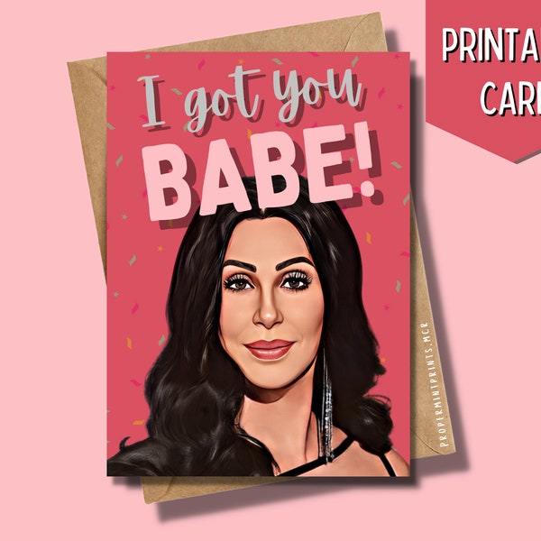 Printable Cher I Got You Babe Card | Cher Valentines Anniversary Thank You Birthday Greeting Card For Her Him Bestie BF GF BFF Birthday Card