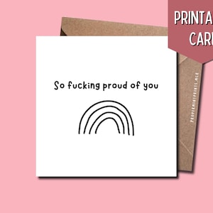 Afdrukbaar I'm So F'in Proud Of You | Wenskaart | Direct downloaden