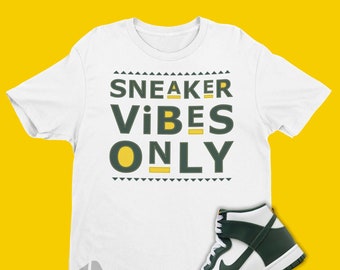 Sneaker Vibes Only Unisex Shirt To Match Dunk High Noble Green - Australia Dunks Matching Sneaker Graphic Tee