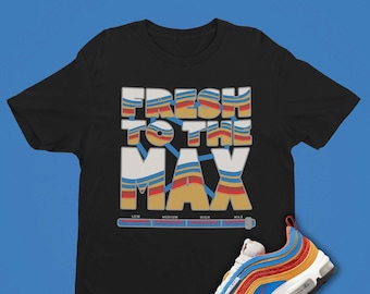 Fresh To The Max Unisex T-Shirt Matching Air Max 97 AMRC