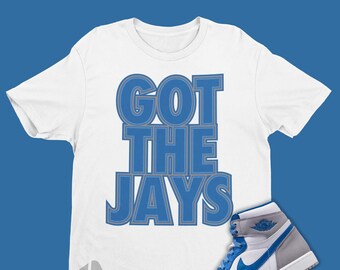 Tengo la camisa de los Jays para combinar Air Jordan 1 True Blue - Retro 1s Tee - Sneaker Art para combinar retro True Blue 1s - Regalo adicto a los zapatos