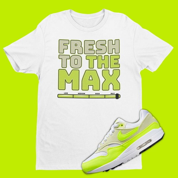 Fresh To The Max T-Shirt To Match Air Max 1 Volt Suede, Sneaker Ball Outfit, Sneaker Party Tee, Sneakerhead Clothing