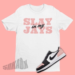 Slay In My Jay's Shirt To Match Air Jordan 1 Bleached Coral - Retro 1 Tee - Sneaker Matching Shirt For Her