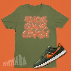 Shoe Game Crazy Shirt To Match Dunk Next Nature Sequoia - Medium Olive Dunk Matching Shirt - Graffiti Hip-Hop Shirt
