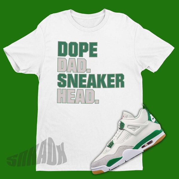 Dope Dad Sneakerhead Air Jordan 4 SB Pine Green Sneaker Matching Shirt - Retro 4 Tee - SB Pine Green 4s Tee Shirt - Jordan IV Pine Green