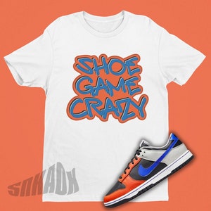 Koszulka Shoe Game CRAZY pasująca do Dunk Knicks | Koszulka Dunk 75 | Koszulka kibica New York KNICKS | Koszulka z nadrukiem graficznym Sneakerhead | SNEAKER Svg