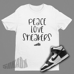 Dunk Panda Match PEACE Love Sneakers Shirt | SNEAKERHEAD Tshirt With Quote | Black and White Art | SNEAKER Lover Gift