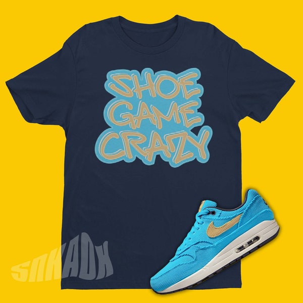 Shoe Game Crazy Shirt To Match Air Max 1 Corduroy Baltic Blue - Outfit To Match Air Max 1 - Corduroy Baltic Blue Air Max 1 Matching Tee