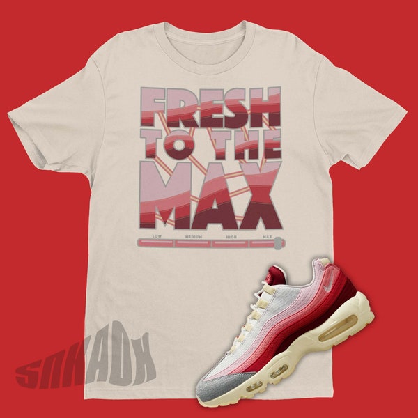 Chemise unisexe Fresh To The Max pour correspondre à Air Max 95 Anatomie de l’air - Retro Air Max Matching Sneaker Tee