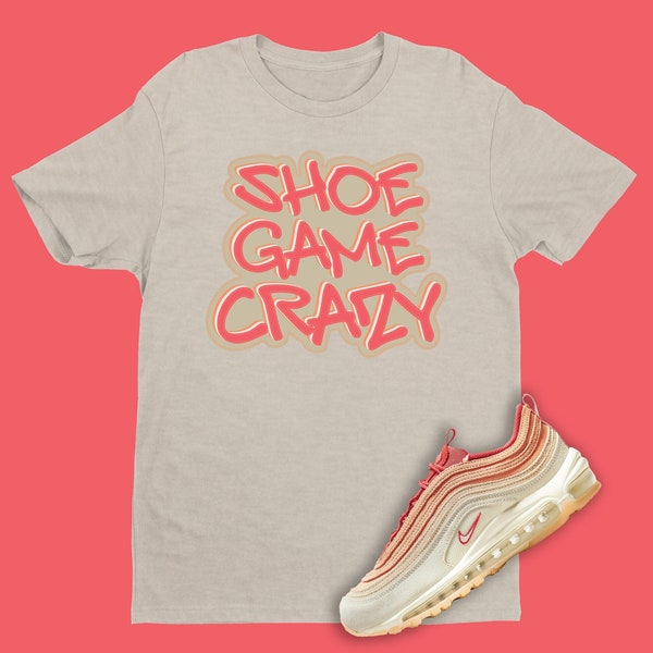 Shoe Game Crazy Shirt To Match Nike Air Max 97 Sisterhood, Women's Sneakerhead Gift, Women's Sneaker Gift, Sneaker Art