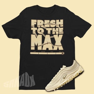 Fresh To The Max Unisex Shirt To Match Air Max 97 Kokosmilch - Retro Air Max Passendes Sneaker T-Shirt