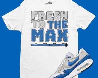 Fresh To The Max T-Shirt Matching Air Max 1 86 Royal Blue, Sneaker Tee, Sneaker Collector, Sneakerhead Gifts