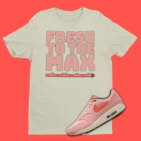 Camiseta Match Air Max 1 Corduroy Coral Stardust Linda FRESH To The Max Shirt Sneaker Matching Tees Coral Stardust 1s Tee Shoe Match Fit