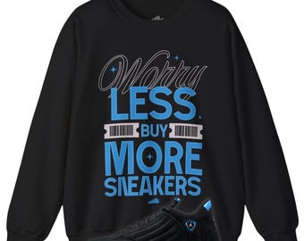 Worry Less Buy More Sneaker Sweatshirt to Match Air Jordan 14 University Blue, Funny Unisex Sweater for Sneakerheads