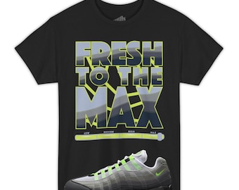 Fresh To The Max Tee Shirt Black to Match Air Max 95 OG NEON Big Bubble