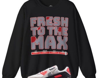 Fresh To The Max Sweatshirt to Match Air Max 90 Infrared