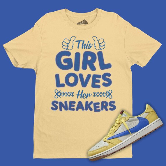 This Girl Loves Her Sneakers T-Shirt Matching Travis Scott Air Jordan Low  OG Canary, Sneaker Tee, Women Sneakerhead Gifts
