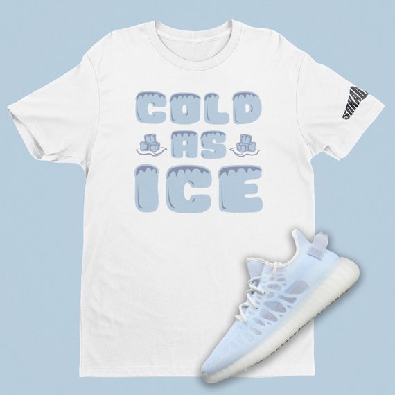 Cold as Ice T-shirt Match Yeezy 350 
