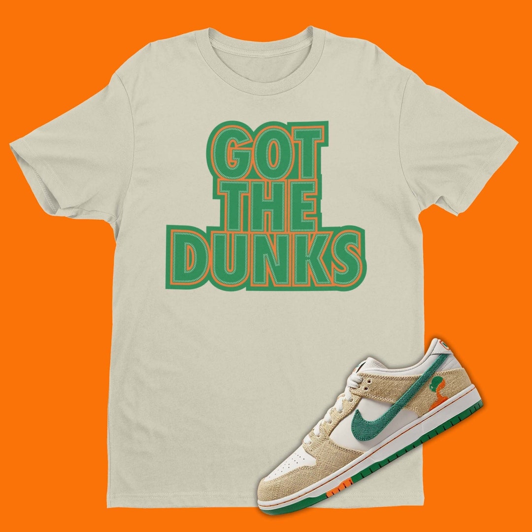 Jarritos Dunk Low Phantom and Malachite Tshirt, Got the DUNKS Shirt