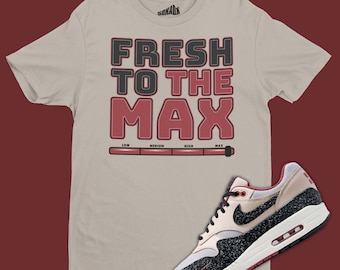 Fresh To The Max Unisex Shirt To Match Air Max 1 Keep Rippin Stop Slippin 2.0 - Air Max Tee