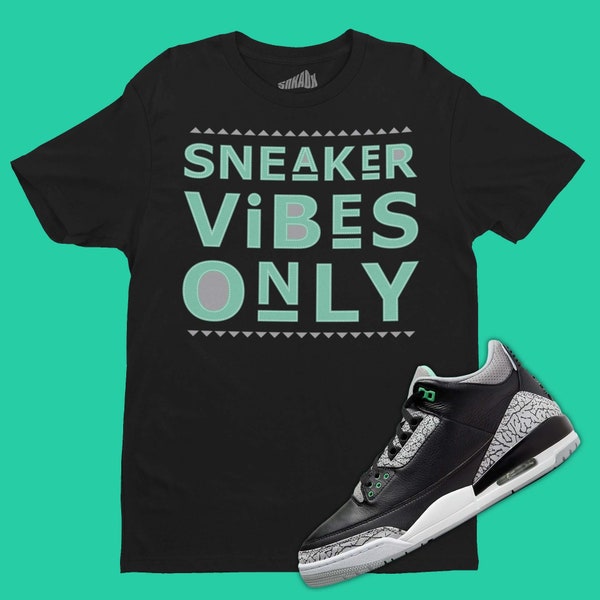 Sneaker Vibes Only T-Shirt Matching Air Jordan 3 Green Glow, Sneaker Tee, Sneaker Collector, Sneakerhead Gifts, 90s Style Tees