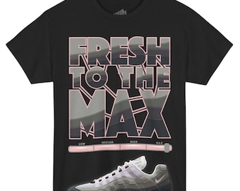Fresh To The Max Tee Shirt to Match Air Max 95 Pink Foam, Black Shirt Unisex