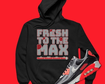 Fresh To The Max Hoodie Matching Air Max 90 Infrared Carbon Fiber