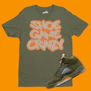Shoe Game Crazy T-Shirt Matching Air Jordan 5 Olive, Retro 5s Tee, Sneakerhead Gifts
