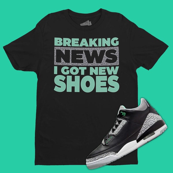 Breaking News T-Shirt Matching Air Jordan 3 Green Glow, Retro 3s Tee, Funny Sneaker Tee, Sneaker Collector, Sneakerhead Gifts