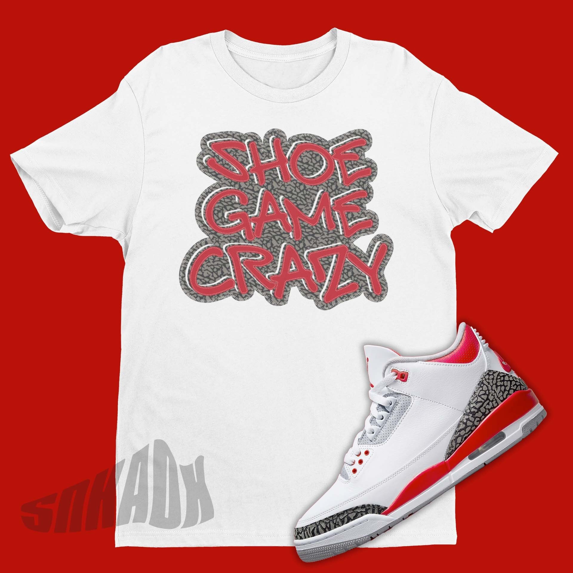 Air Jordan 3 Fire Red Match Shirt - Shoe Game Crazy Tee - Retro 3 Tee - Fire Red 3s Sneaker Match Tee