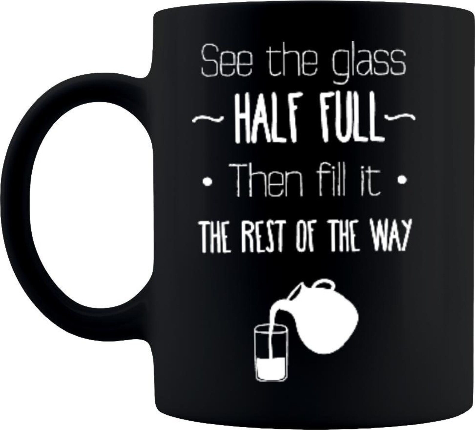 See the Glass Half Full and Fill It the Rest of the Way Coffee Etsy