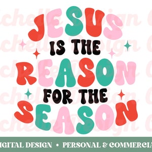 Jesus is the Reason PNG, Jesus Christmas PNG, Christian Christmas PNG, Retro Christian Png, Christian Quotes Png, Jesus Vibes Png