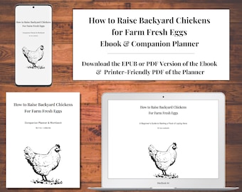 How to Raise Backyard Chickens for Farm Fresh Eggs: A Beginner's Guide to Starting a Flock of Laying Hens