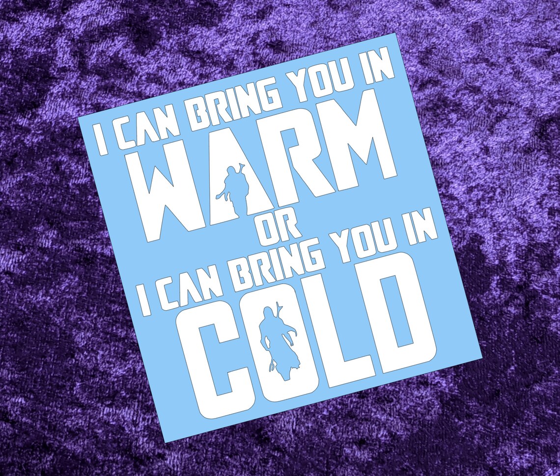Mandalorian I Can Bring You in Warm or Cold Vinyl Decal in - Etsy