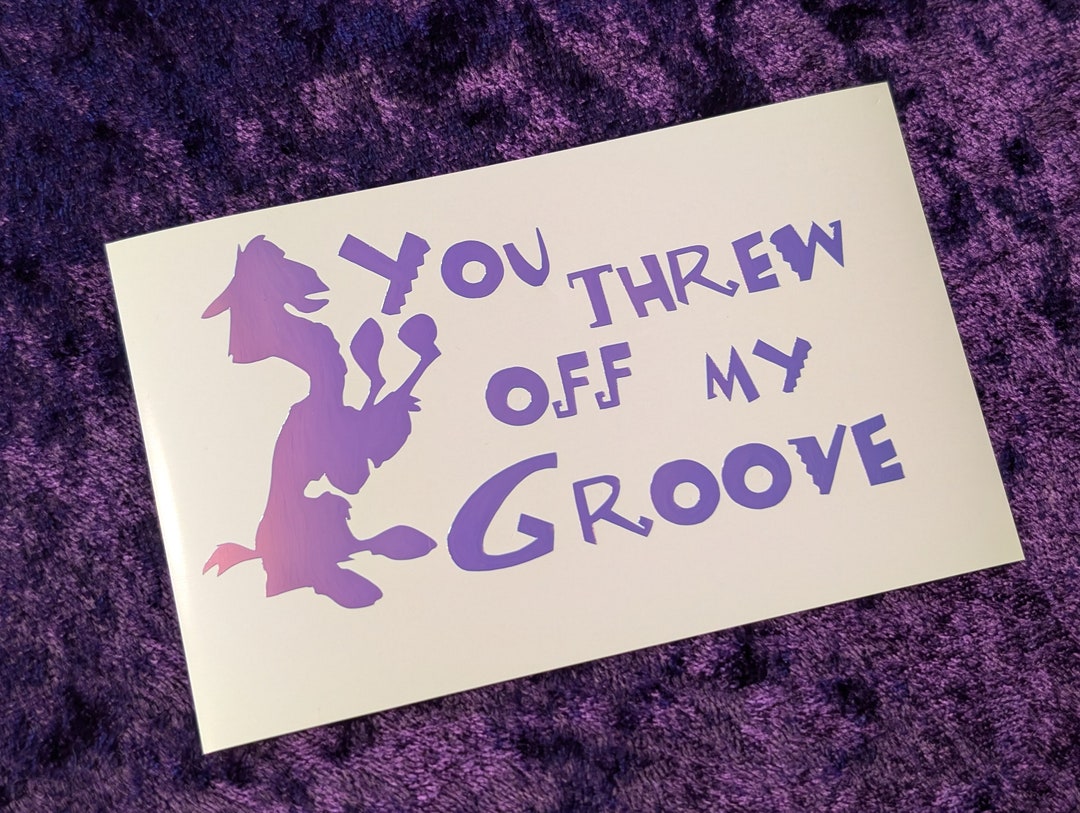 Threw Off You Threw off My Groove Kuzco Emperors New Groove Permanent Vinyl Decal ...