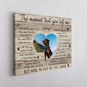 May include: A wooden canvas print with a heart-shaped photo of a Rottweiler dog. The text reads "The moment that you left me. My heart split in two. One side filled with memories, the other side died with you. I often lay awake at night when the world is fast asleep and take a walk down memory lane with tears upon my cheek. But will never be the same."