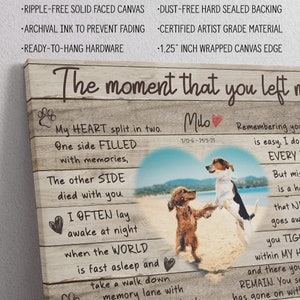 May include: A wooden canvas print with a heart-shaped photo of two dogs on a beach. The text reads "The moment that you left me... My heart split in two. One side filled with memories, the other side died with you. I often lay awake at night when the world is fast asleep and take a walk down memory lane with you. Remembering you is easy, I do every day. But missing you is a heartache that never goes away. You taught me the true meaning of love and loyalty. You will forever be in my heart. Milo 3/12-6-24/3-23"